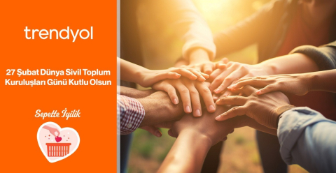 Trendyol, Dünya Sivil Toplum Kuruluşları Günü’nü Sepette İyilik ile kutluyor